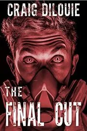 Book cover for "The Final Cut" by Craig DiLouie