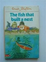 Book cover for "The Fish That Built A Nest" by Enid Blyton