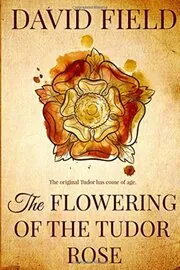 The Flowering of the Tudor Rose