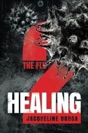Book cover for "The Flu 2: Healing" by Jacqueline Druga