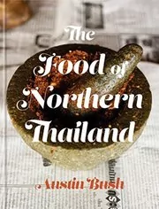 Book cover for "The Food of Northern Thailand" by Austin Bush