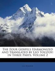 The Four Gospels Harmonized and Translated by Leo Tolstoy
