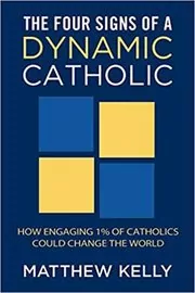 The Four Signs of a Dynamic Catholic