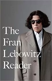 Book cover for "The Fran Lebowitz Reader" by Fran Lebowitz