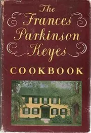 The Frances Parkinson Keyes Cookbook