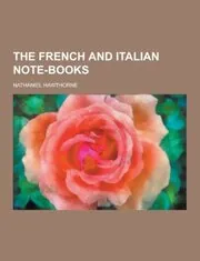 The French and Italian Note-Books