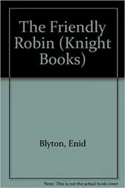 Book cover for "The Friendly Robin" by Enid Blyton