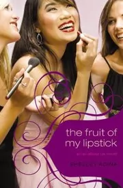 Book cover for "The Fruit of My Lipstick" by Shelley Adina