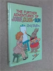 Book cover for "The Further Adventures Of Josie, Click And Bun" by Enid Blyton