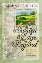 Book cover for "The Garden at the Edge of Beyond" by Michael Phillips