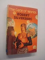 Book cover for "The Gate of Worlds" by Robert Silverberg