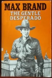 Book cover for "The Gentle Desperado" by Max Brand