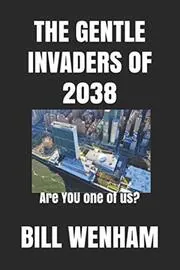 The Gentle Invaders Of 2038