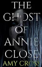 The Ghost of Annie Close