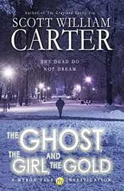 Book cover for "The Ghost, the Girl, and the Gold" by Scott William Carter