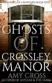 The Ghosts of Crossley Manor