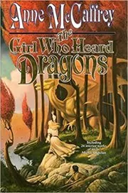 Book cover for "The Girl Who Heard Dragons" by Anne McCaffrey