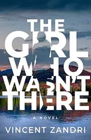Book cover for "The Girl Who Wasn't There" by Vincent Zandri