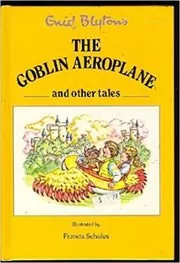 Book cover for "The Goblin Aeroplane and Other Stories" by Enid Blyton