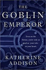 Book cover for "The Goblin Emperor" by Katherine Addison