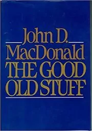 Book cover for "The Good Old Stuff" by John D MacDonald