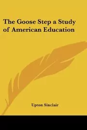 Book cover for "The Goose Step" by Upton Sinclair