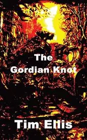 Book cover for "The Gordian Knot" by Tim Ellis