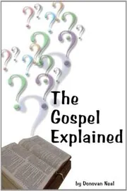 The Gospel Explained