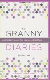Book cover for "The Granny Diaries" by Adair Lara