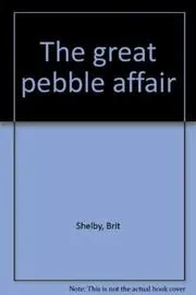 The Great Pebble Affair