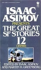 Book cover for "The Great SF Stories 12 (1950)" by Isaac Asimov