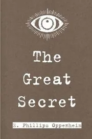 Book cover for "The Great Secret / The Secret" by E Phillips Oppenheim