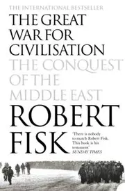 Book cover for "The Great War for Civilisation" by Robert Fisk