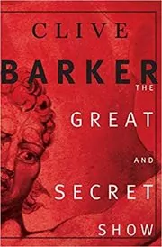 Book cover for "The Great and Secret Show" by Clive Barker