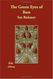 Book cover for "The Green Eyes of Bast" by Sax Rohmer