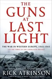 Book cover for "The Guns at Last Light: The War in Western Europe, 1944-1945" by Rick Atkinson