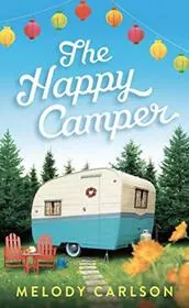 Book cover for "The Happy Camper" by Melody Carlson