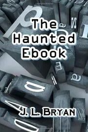 Book cover for "The Haunted Ebook" by JL Bryan