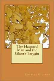 The Haunted Man and the Ghost's Bargain