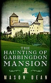 The Haunting of Gabbingdon Mansion