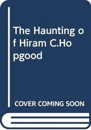 The Haunting of Hiram C. Hopgood
