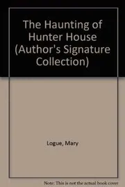 Book cover for "The Haunting of Hunter House" by Mary Logue