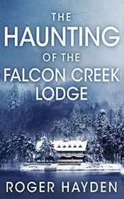 The Haunting of the Falcon Creek Lodge