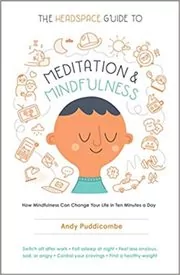 The Headspace Guide to Meditation and Mindfulness