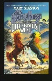 Book cover for "The Heavenly Horse from the Outermost West" by Mary Stanton