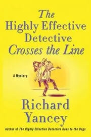 Book cover for "The Highly Effective Detective Crosses the Line" by Richard Yancey
