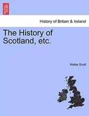 The History of Scotland, Etc.