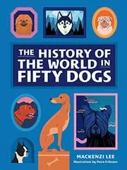 Book cover for "The History of the World in Fifty Dogs" by MacKenzi Lee