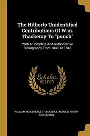 The Hitherto Unpublished Contributions of W.M. Thackeray to Punch