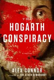 Book cover for "The Hogarth Conspiracy / Legacy of Blood" by Alex Connor